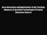 Read Gaze Interaction and Applications of Eye Tracking: Advances in Assistive Technologies