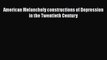 Read American Melancholy constructions of Depression in the Twentieth Century Ebook Free