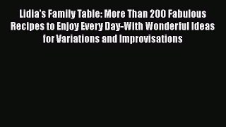 Read Books Lidia's Family Table: More Than 200 Fabulous Recipes to Enjoy Every Day-With Wonderful