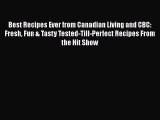 Read Books Best Recipes Ever from Canadian Living and CBC: Fresh Fun & Tasty Tested-Till-Perfect
