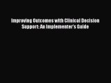 Read Improving Outcomes with Clinical Decision Support: An Implementer's Guide Ebook Free