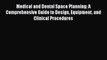 Read Medical and Dental Space Planning: A Comprehensive Guide to Design Equipment and Clinical