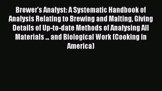Read Brewer's Analyst: A Systematic Handbook of Analysis Relating to Brewing and Malting Giving