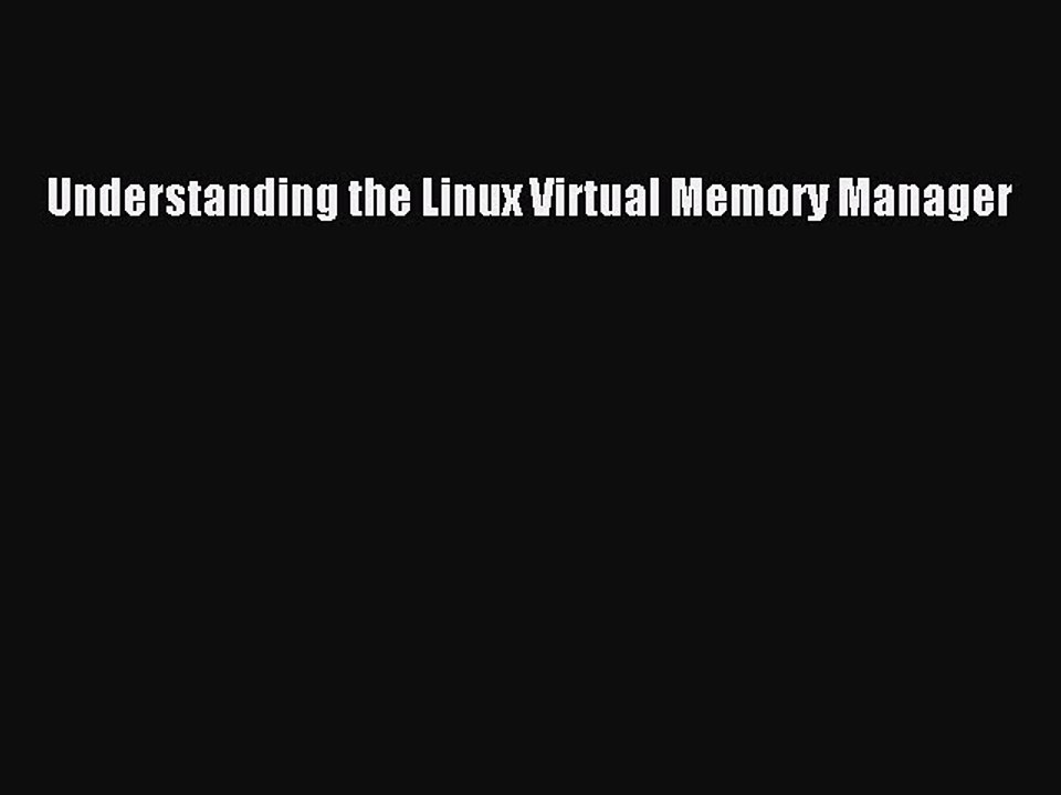 Read Understanding the Linux Virtual Memory Manager Ebook Free