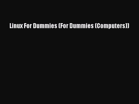 Read Linux For Dummies (For Dummies (Computers)) Ebook Free