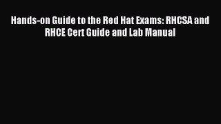 Download Hands-on Guide to the Red Hat Exams: RHCSA and RHCE Cert Guide and Lab Manual Ebook
