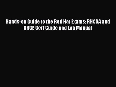 Download Hands-on Guide to the Red Hat Exams: RHCSA and RHCE Cert Guide and Lab Manual Ebook