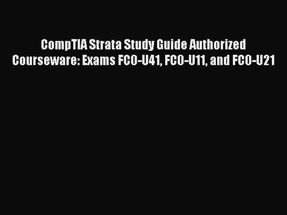 Download CompTIA Strata Study Guide Authorized Courseware: Exams FC0-U41 FC0-U11 and FC0-U21