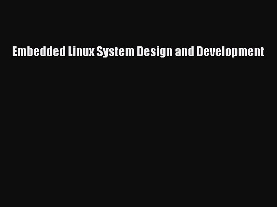 Read Embedded Linux System Design and Development PDF Free