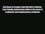 Read New Hope for Couples with Infertility Problems: Your Friendly Authoritative Guide to the