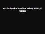 Download Books One Pot Spanish: More Than 80 Easy Authentic Recipes Ebook PDF