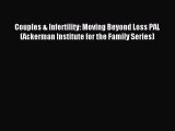 Download Couples & Infertility: Moving Beyond Loss PAL (Ackerman Institute for the Family Series)