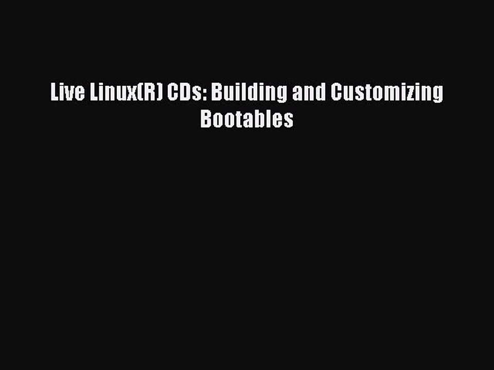 Read Live Linux(R) CDs: Building and Customizing Bootables Ebook Online