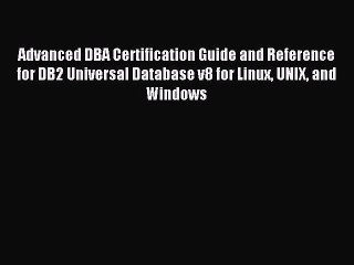 Read Advanced DBA Certification Guide and Reference for DB2 Universal Database v8 for Linux