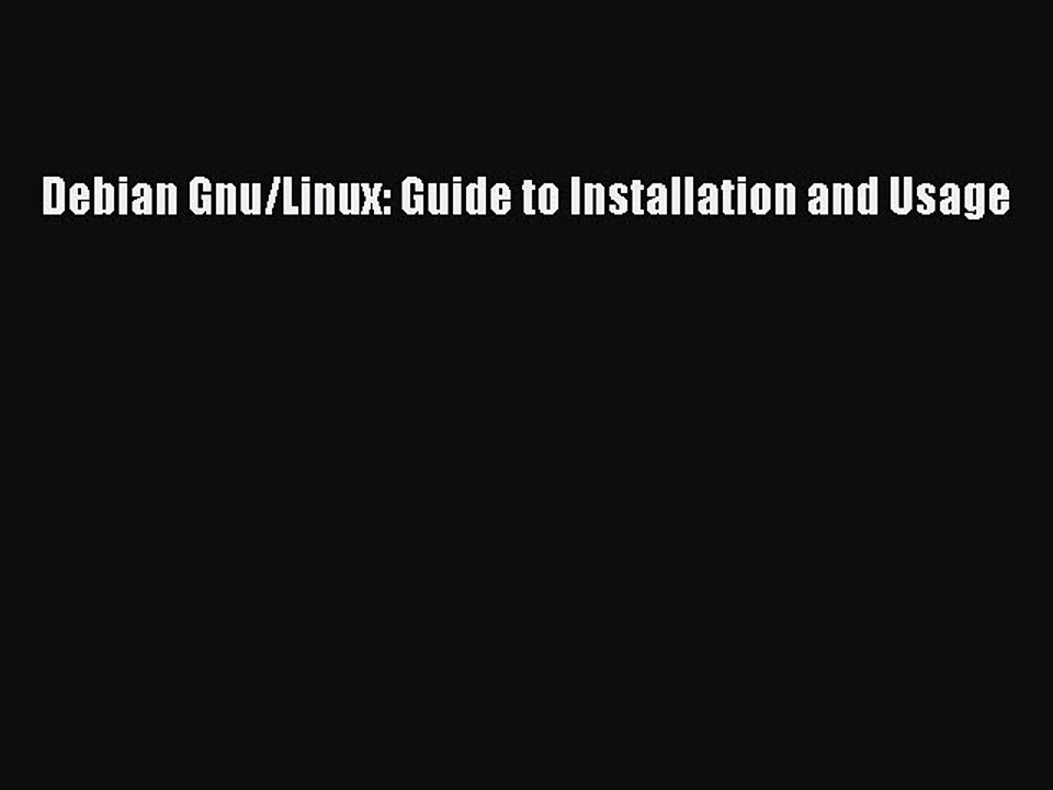 Read Debian Gnu/Linux: Guide to Installation and Usage Ebook Free