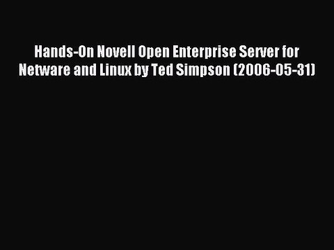 Read Hands-On Novell Open Enterprise Server for Netware and Linux by Ted Simpson (2006-05-31)
