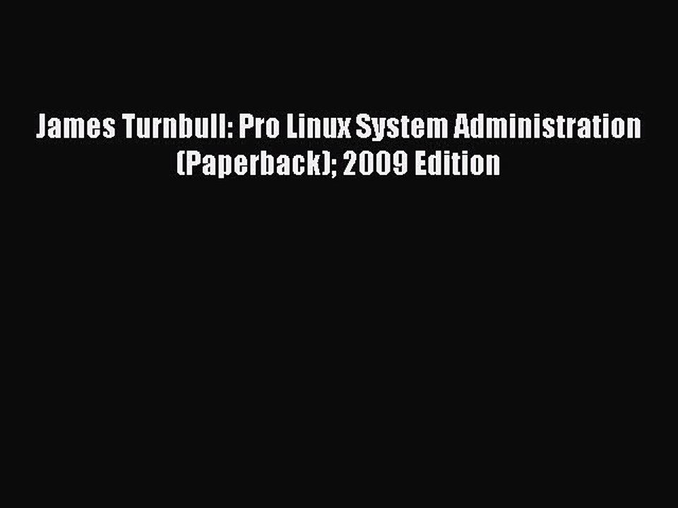 Read James Turnbull: Pro Linux System Administration (Paperback) 2009 Edition Ebook Online