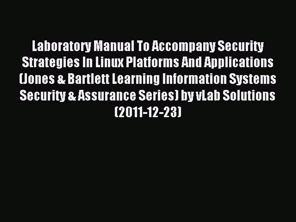 Read Laboratory Manual To Accompany Security Strategies In Linux Platforms And Applications
