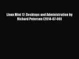 Read Linux Mint 17: Desktops and Administration by Richard Petersen (2014-07-09) Ebook Free