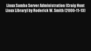 Download Linux Samba Server Administration (Craig Hunt Linux Library) by Roderick W. Smith