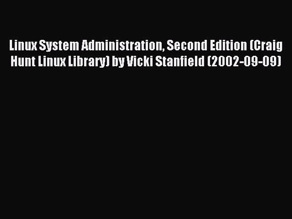 Read Linux System Administration Second Edition (Craig Hunt Linux Library) by Vicki Stanfield