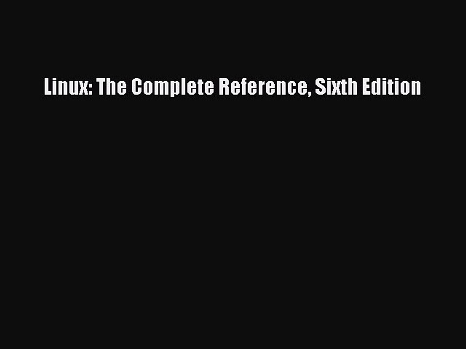 Read Linux: The Complete Reference Sixth Edition PDF Free
