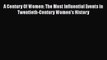 Read Book A Century Of Women: The Most Influential Events in Twentieth-Century Women's History