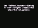 Read Unix Solaris and Linux: A Practical Security Cookbook: Securing Unix Operating System