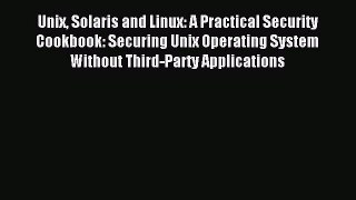 Read Unix Solaris and Linux: A Practical Security Cookbook: Securing Unix Operating System