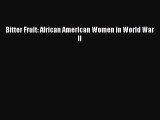 Read Book Bitter Fruit: African American Women in World War II ebook textbooks