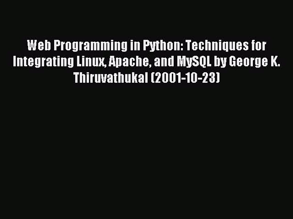 Read Web Programming in Python: Techniques for Integrating Linux Apache and MySQL by George