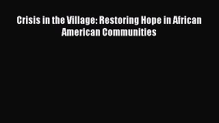 Read Book Crisis in the Village: Restoring Hope in African American Communities ebook textbooks