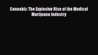 Read Book Cannabiz: The Explosive Rise of the Medical Marijuana Industry E-Book Free