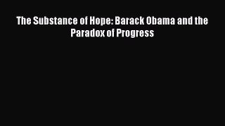 Read Book The Substance of Hope: Barack Obama and the Paradox of Progress ebook textbooks