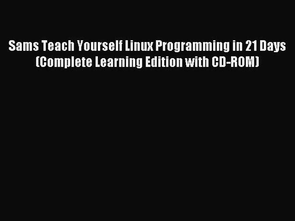 Read Sams Teach Yourself Linux Programming in 21 Days (Complete Learning Edition with CD-ROM)