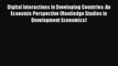 Read Digital Interactions in Developing Countries: An Economic Perspective (Routledge Studies