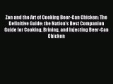 Download Zen and the Art of Cooking Beer-Can Chicken: The Definitive Guide: the Nation's Best