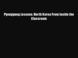 Read Book Pyongyang Lessons: North Korea From Inside the Classroom ebook textbooks