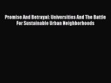 Read Book Promise And Betrayal: Universities And The Battle For Sustainable Urban Neighborhoods