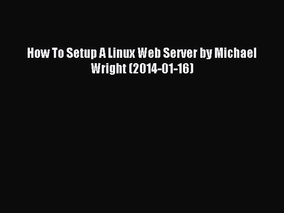 Read How To Setup A Linux Web Server by Michael Wright (2014-01-16) PDF Free