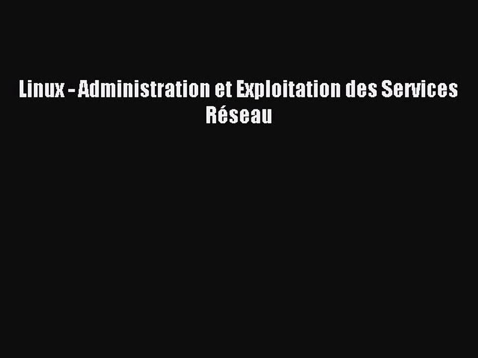 Read Linux - Administration et Exploitation des Services RÃ©seau PDF Free