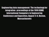 Read Engineering data management: The technology for integration : proceedings of the 1990