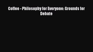 Download Coffee - Philosophy for Everyone: Grounds for Debate Ebook Online