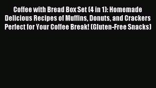 Download Coffee with Bread Box Set (4 in 1): Homemade Delicious Recipes of Muffins Donuts and
