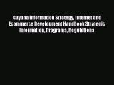 Read Guyana Information Strategy Internet and Ecommerce Development Handbook Strategic Information