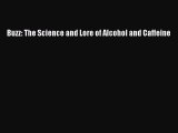 Download Buzz: The Science and Lore of Alcohol and Caffeine Ebook Free