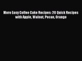 Download More Easy Coffee Cake Recipes: 20 Quick Recipes with Apple Walnut Pecan Orange PDF