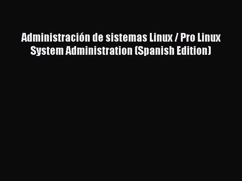 Download AdministraciÃ³n de sistemas Linux / Pro Linux System Administration (Spanish Edition)