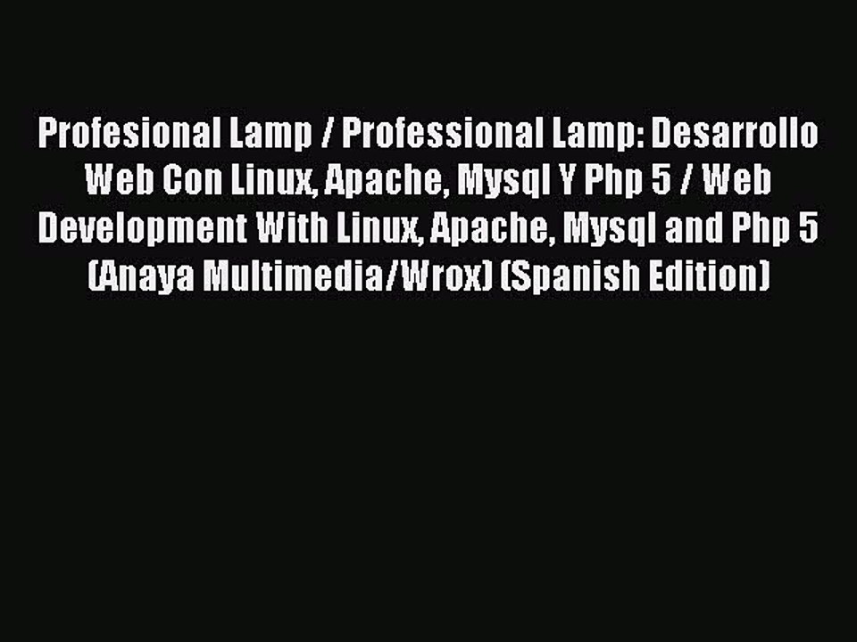 Download Profesional Lamp / Professional Lamp: Desarrollo Web Con Linux Apache Mysql Y Php