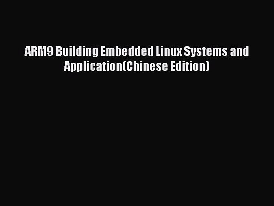 Read ARM9 Building Embedded Linux Systems and Application(Chinese Edition) PDF Online